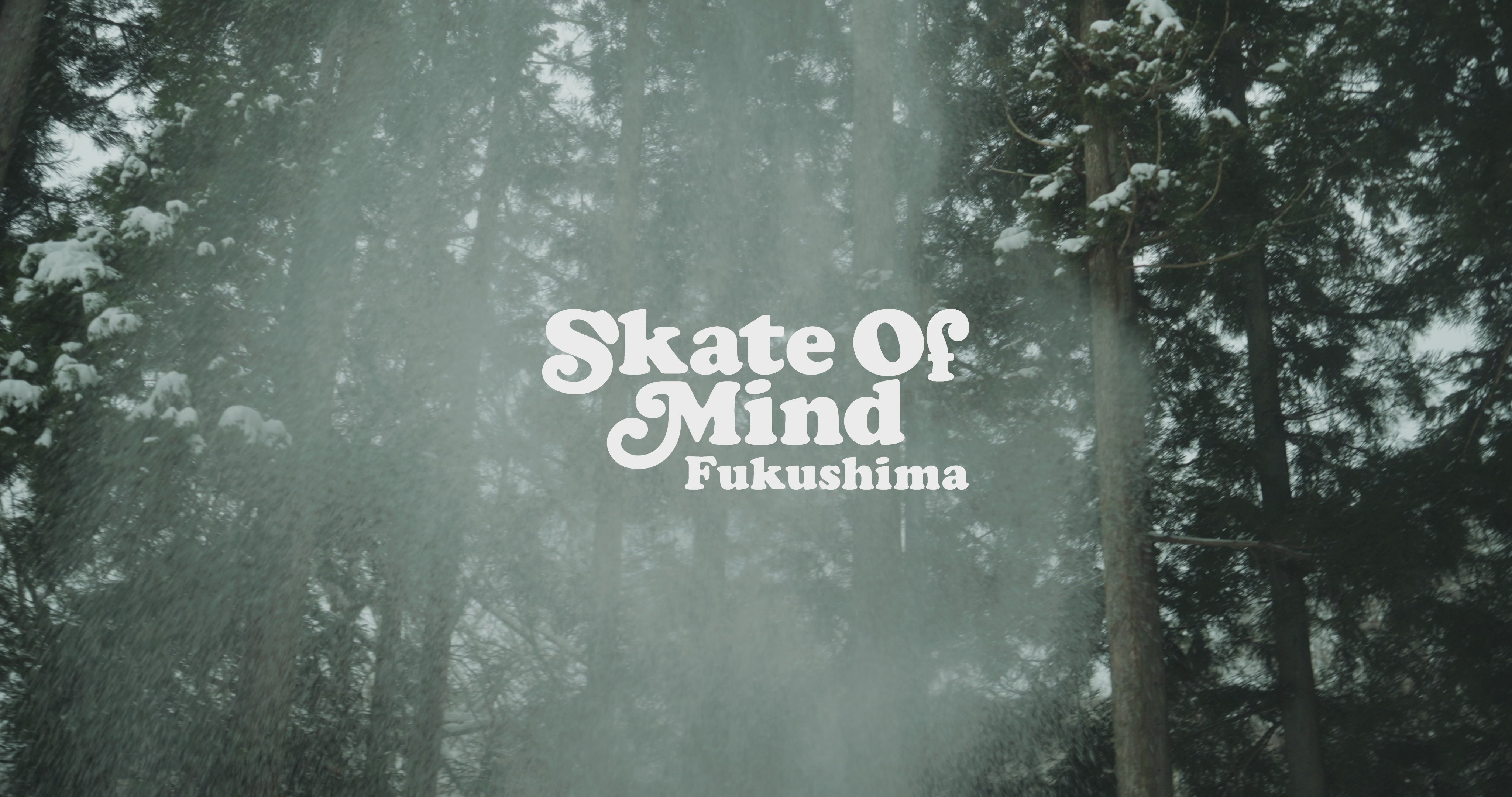 Skate of Mind in Fukushima – EDGELINK ONLINE STORE